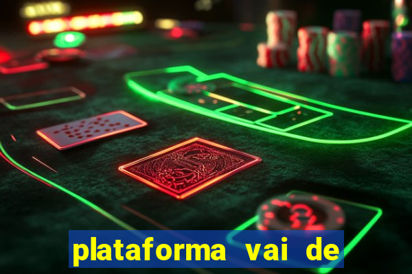 plataforma vai de bet gusttavo lima